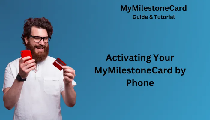 Activating Your MyMilestoneCard by Phone