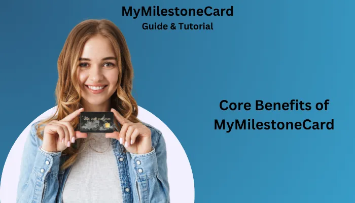 Core Benefits of MyMilestoneCard