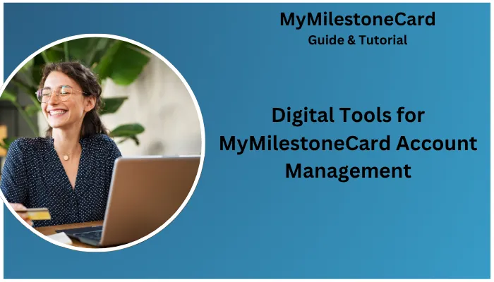 Digital Tools for MyMilestoneCard Account Management