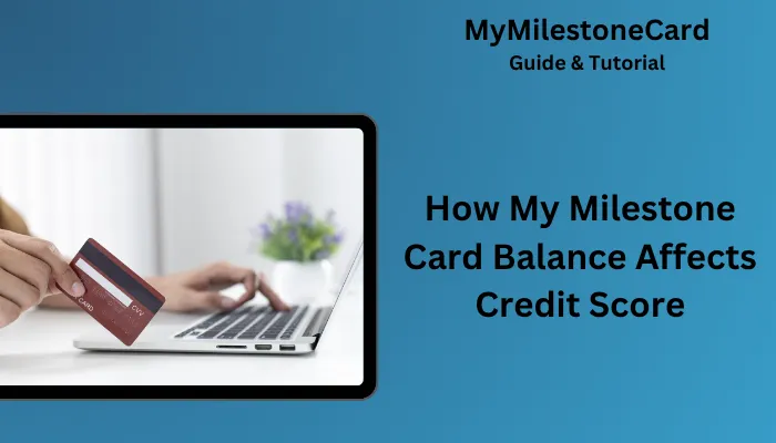 How My Milestone Card Balance Affects Credit Score
