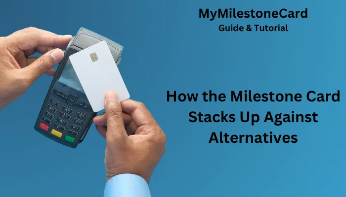 How the Milestone Card Stacks Up Against Alternatives