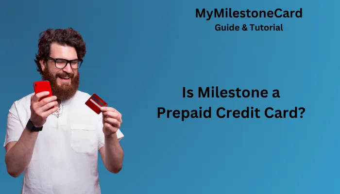 Is Milestone a Prepaid Credit Card?