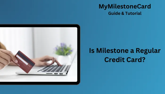 Is Milestone a Regular Credit Card?