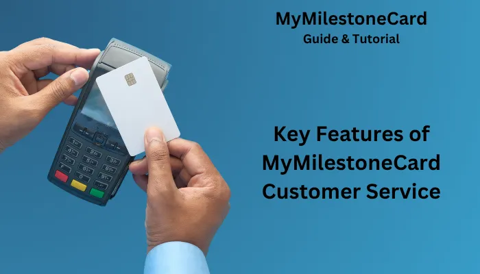 Key Features of MyMilestoneCard Customer Service