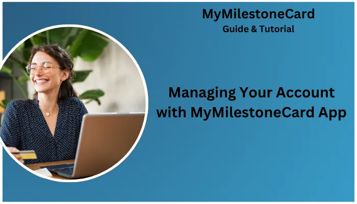 Managing Your Account with MyMilestoneCard App