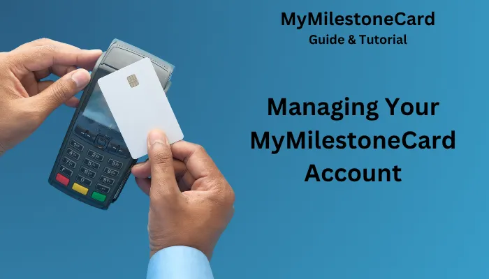 Managing Your MyMilestoneCard Account