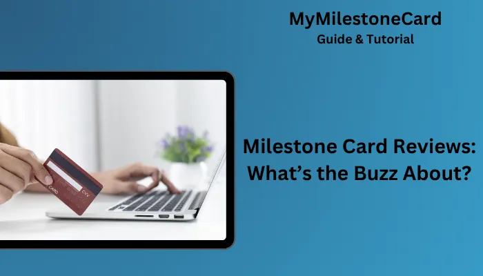 Milestone Card Reviews: What’s the Buzz About?