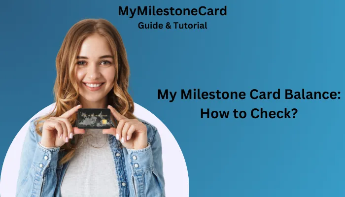 My Milestone Card Balance: How to Check?