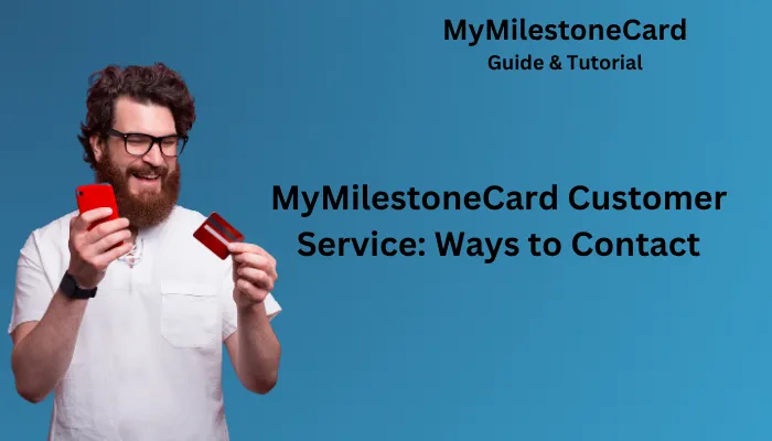 MyMilestoneCard Customer Service: Ways to Contact