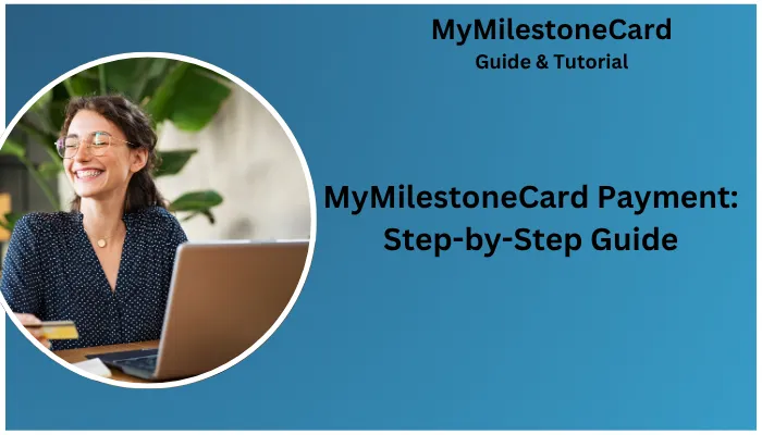 MyMilestoneCard Payment: Step-by-Step Guide