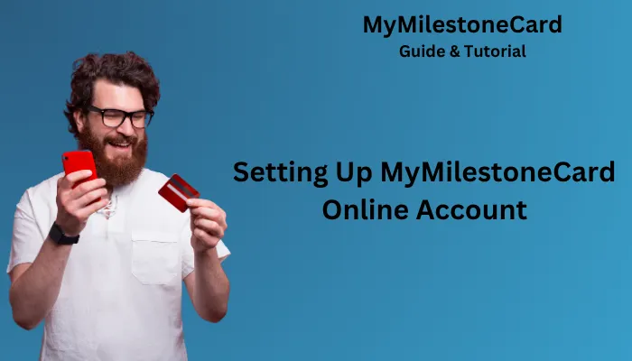 Setting Up MyMilestoneCard Online Account