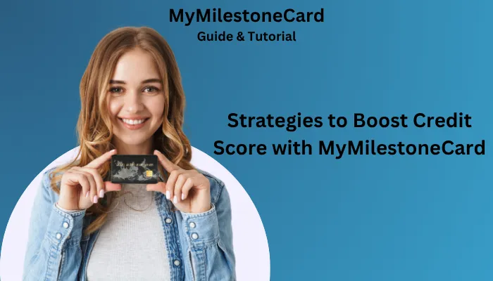 Strategies to Boost Credit Score with MyMilestoneCard