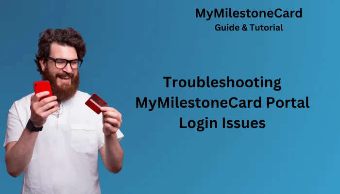 Troubleshooting MyMilestoneCard Portal Login Issues Troubleshooting MyMilestoneCard Portal Login Issues