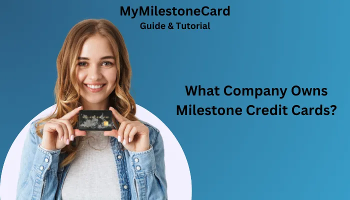 What Company Owns Milestone Credit Cards?