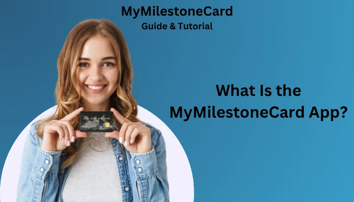 What Is the MyMilestoneCard App?