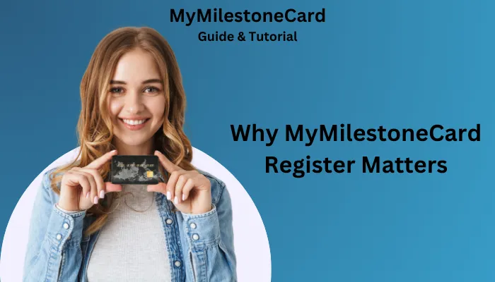 Why MyMilestoneCard Register Matters
